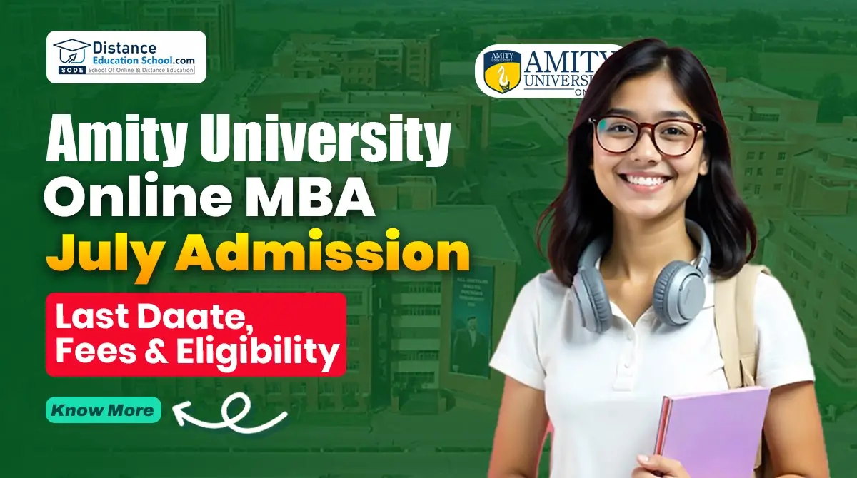 Amity University Online MBA July 2025 Admission Last Date, Fees & Eligibility