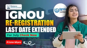 IGNOU Re-registration Last Date Extended For July 2025 - Check Now